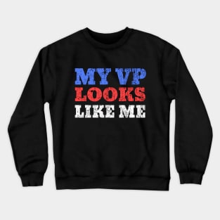 My VP Looks Like Me Crewneck Sweatshirt